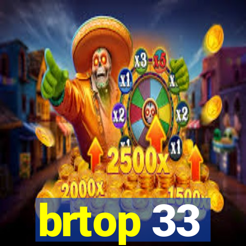 brtop 33